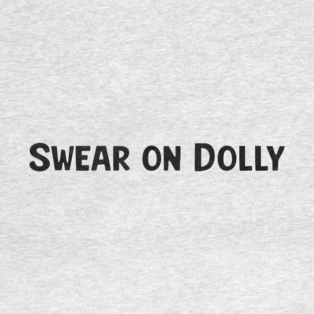 Swear On Dolly Derry Girls by SkullFern